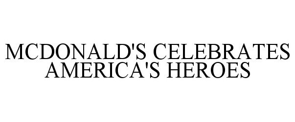  MCDONALD'S CELEBRATES AMERICA'S HEROES