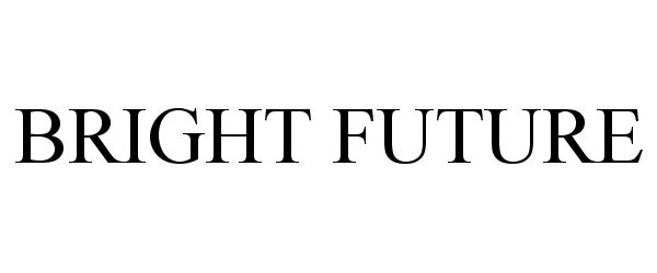 Trademark Logo BRIGHT FUTURE