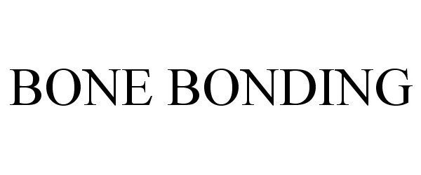  BONE BONDING