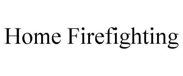 Trademark Logo HOME FIREFIGHTING