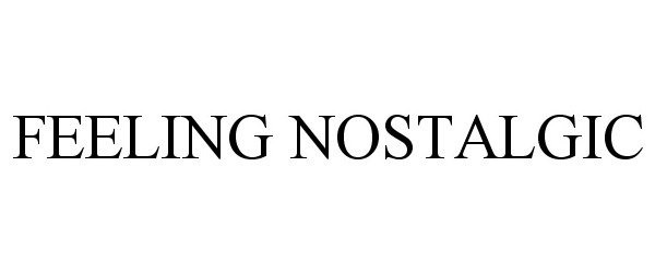 Trademark Logo FEELING NOSTALGIC