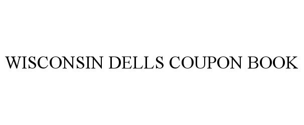 Trademark Logo WISCONSIN DELLS COUPON BOOK