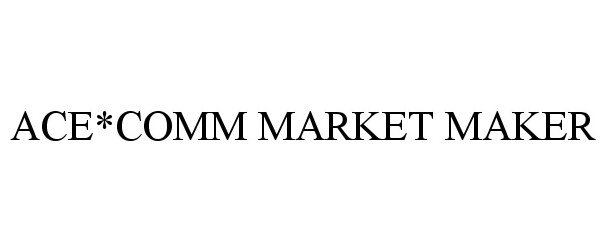 Trademark Logo ACE*COMM MARKET MAKER