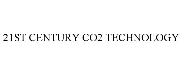 Trademark Logo 21ST CENTURY CO2 TECHNOLOGY