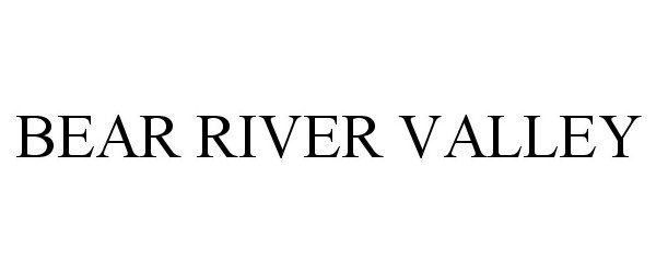 Trademark Logo BEAR RIVER VALLEY