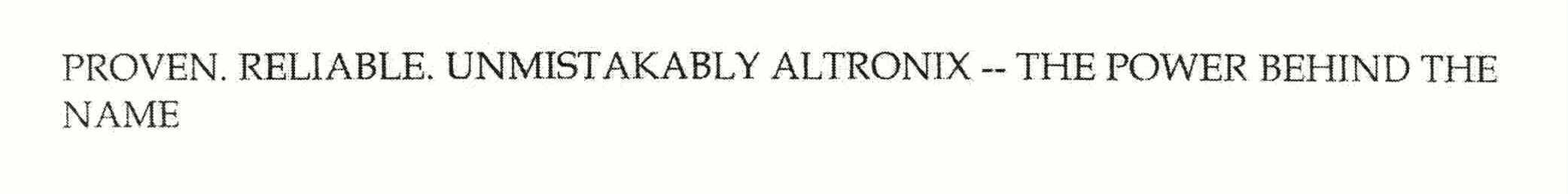 Trademark Logo PROVEN. RELIABLE. UNMISTAKABLY ALTRONIX -- THE POWER BEHIND THE NAME