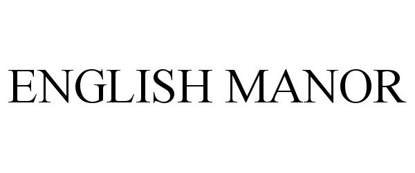 Trademark Logo ENGLISH MANOR