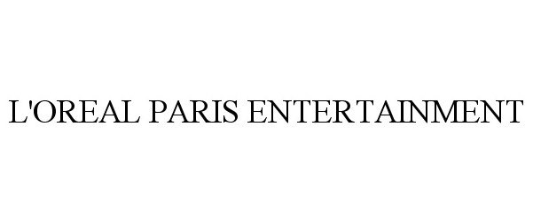 Trademark Logo L'OREAL PARIS ENTERTAINMENT