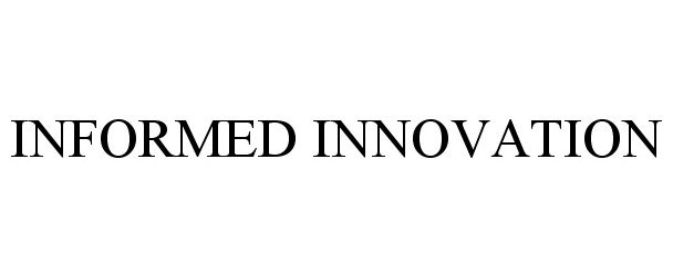  INFORMED INNOVATION