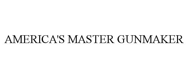 Trademark Logo AMERICA'S MASTER GUNMAKER