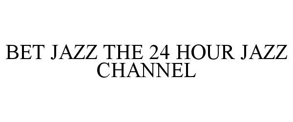  BET JAZZ THE 24 HOUR JAZZ CHANNEL