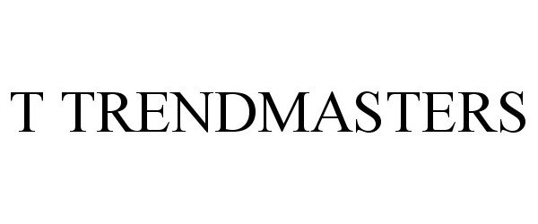 Trademark Logo T TRENDMASTERS