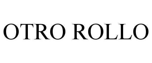 Trademark Logo OTRO ROLLO