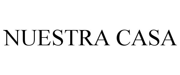 Trademark Logo NUESTRA CASA