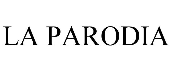 Trademark Logo LA PARODIA