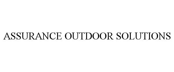  ASSURANCE OUTDOOR SOLUTIONS