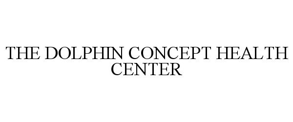  THE DOLPHIN CONCEPT HEALTH CENTER