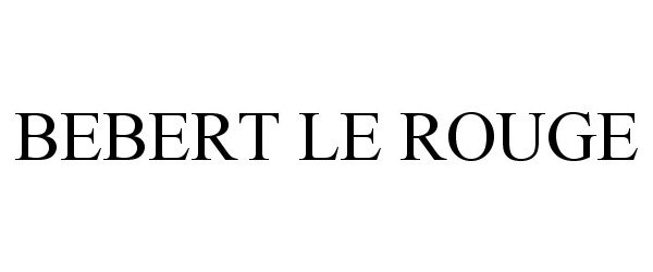 Trademark Logo BEBERT LE ROUGE