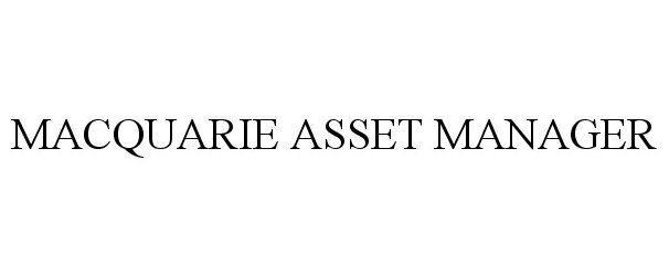 Trademark Logo MACQUARIE ASSET MANAGER