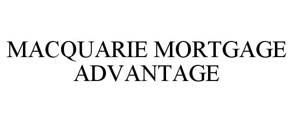 Trademark Logo MACQUARIE MORTGAGE ADVANTAGE