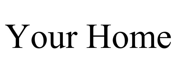 Trademark Logo YOUR HOME