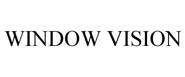 Trademark Logo WINDOW VISION