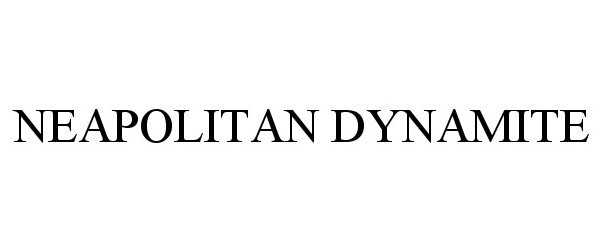 Trademark Logo NEAPOLITAN DYNAMITE