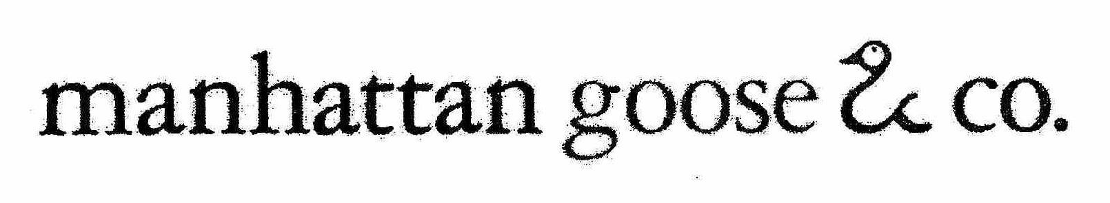 Trademark Logo MANHATTAN GOOSE & CO.