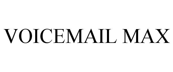 Trademark Logo VOICEMAIL MAX