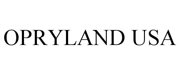 Trademark Logo OPRYLAND USA