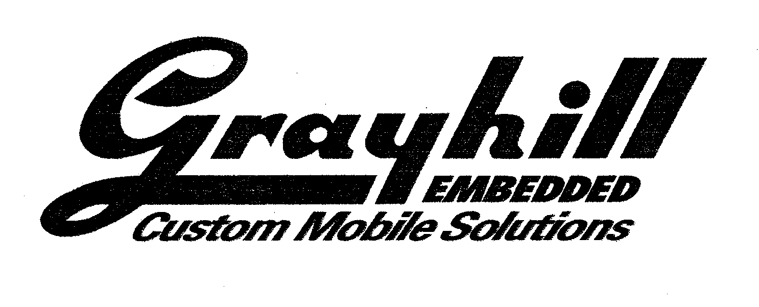 Trademark Logo GRAYHILL EMBEDDED CUSTOM MOBILE SOLUTIONS