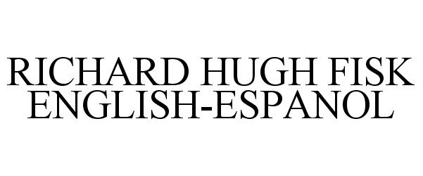  RICHARD HUGH FISK ENGLISH-ESPANOL