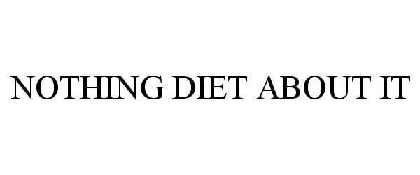  NOTHING DIET ABOUT IT