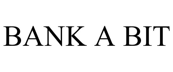 Trademark Logo BANK A BIT