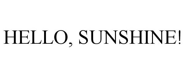 Trademark Logo HELLO, SUNSHINE!