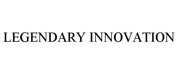 Trademark Logo LEGENDARY INNOVATION