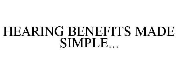  HEARING BENEFITS MADE SIMPLE...
