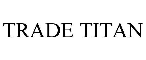 Trademark Logo TRADE TITAN