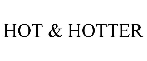  HOT &amp; HOTTER