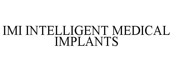  IMI INTELLIGENT MEDICAL IMPLANTS