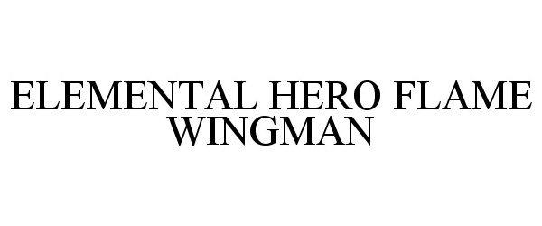  ELEMENTAL HERO FLAME WINGMAN