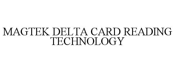  MAGTEK DELTA CARD READING TECHNOLOGY