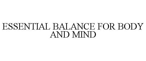  ESSENTIAL BALANCE FOR BODY AND MIND