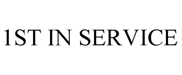 Trademark Logo 1ST IN SERVICE