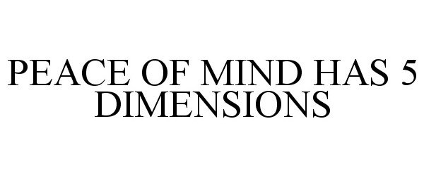  PEACE OF MIND HAS 5 DIMENSIONS