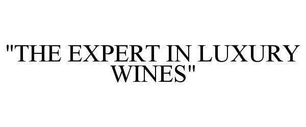  "THE EXPERT IN LUXURY WINES"