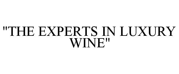  "THE EXPERTS IN LUXURY WINE"