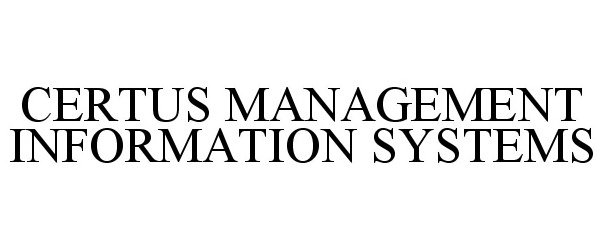  CERTUS MANAGEMENT INFORMATION SYSTEMS