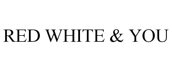 Trademark Logo RED WHITE & YOU