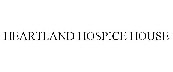 Trademark Logo HEARTLAND HOSPICE HOUSE